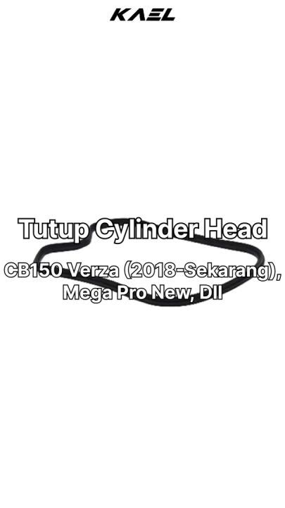 Tutup Cylinder Head Mega Pro New Verza Cb Cb Verza Seal