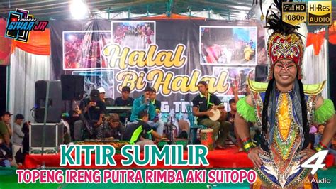 KITIR SUMILIR TOPENG IRENG PUTRA RIMBA AKI SUTOPO YouTube