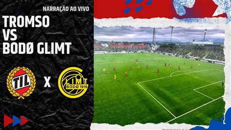 Tromso X Bodo Glimt Narra O Ao Vivo Youtube