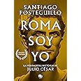 Roma soy yo Serie Julio César 1 La verdadera historia de Julio César