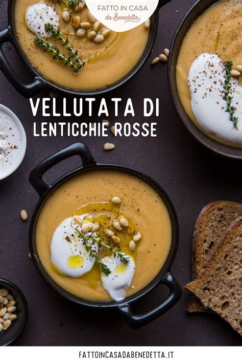 Vellutata Di Lenticchie Rosse Fatto In Casa Da Benedetta Ricetta