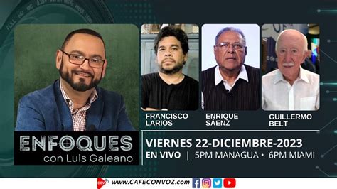 CAFE CON VOZ Enfoques Con Luis Galeano 22 De Diciembre 2023 YouTube