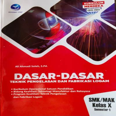 Buku Dasar Dasar Teknik Pengelasan Fabrikasi Logam Smk Kelas X