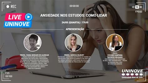 Uninove Live Ansiedade Nos Estudos Como Lidar Youtube