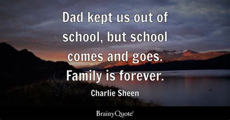 Charlie Sheen - Dad kept us out of school, but school...