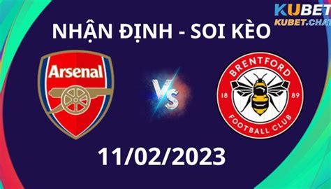 Nhận định Soi Kèo Arsenal Vs Brentford 112 Vào Lúc 22h00