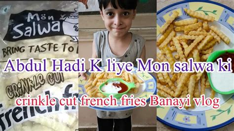 Abdul Hadi K Liye Mon Salwa Ki Crinkle Cut French Fries Banayi Vlog