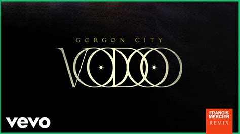 Gorgon City Voodoo Francis Mercier Remix Audio Youtube