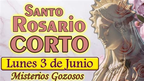 Santo Rosario CORTO De Hoy Lunes 3 De Junio 2024MISTERIOS GOZOSOS