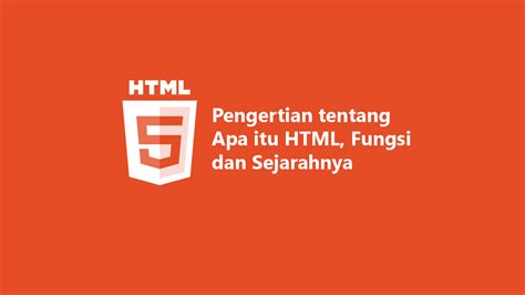 Apa Itu Html Pengertian Sejarah Fungsi Dan Cara Kerja Html Mutualist Us