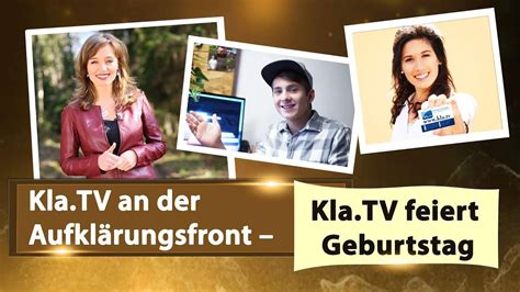 Kla Tv An Der Aufkl Rungsfront Kla Tv Feiert Geburtstag