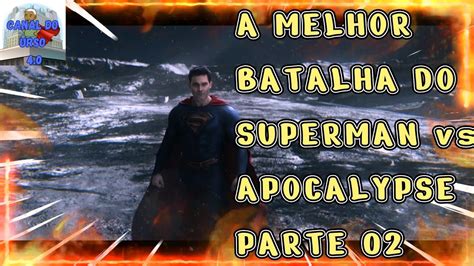 A MELHOR BATALHA DO SUPERMAN Vs APOCALYPSE PARTE 02 YouTube