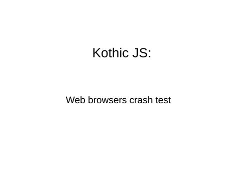 Kothic JS - Web Browser Crash Test | PPT