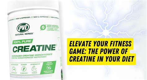 Elevate Your Fitness Game The Power Of Creatine In Your Diet