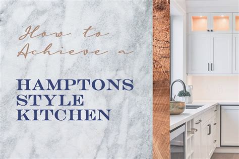 Hamptons Style Kitchen A Guide To Achieving The Look In