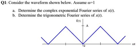 Solved Q Consider The Waveform Shown Below Assume L A Determine