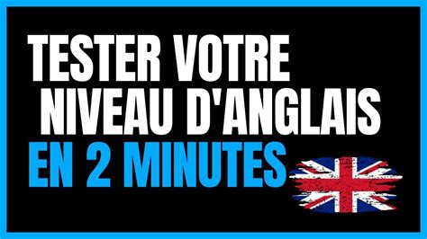 Apprendre L Anglais Faites Ce Simple Test Pour Conna Tre Votre Niveau