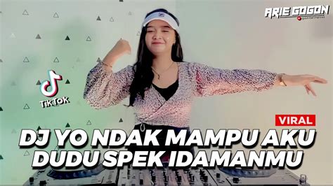 DJ YO NDAK MAMPU AKU DUDU SPEK IDAMANMU DJ JEDAG JEDUG CAMPURAN TIK TOK