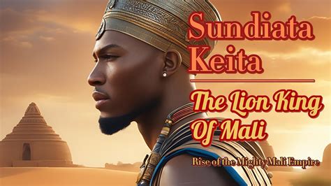 Sundiata Keita The Lion King Of Mali Rise Of The Mighty Mali Empire