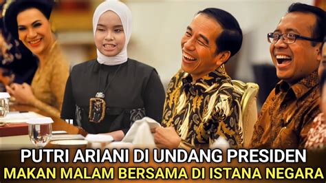 Moment Bahagia Putri Ariani Di Undang Makan Malam Bersama Di Istana