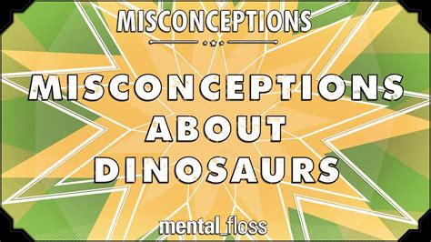 Misconceptions About Dinosaurs Mental Floss On Youtube Ep Youtube