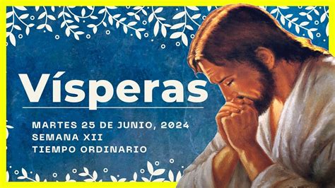 VISPERAS DEL DIA DE HOY 25 de Junio de 2024 Oración de la Tarde