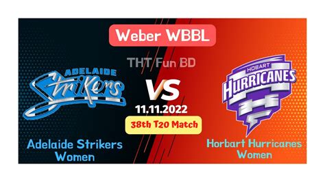 Adelaide Strikers Women Vs Horbart Hurricanes Women Weber Wbbl T20