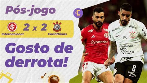 P S Jogo Corinthians Empata Inter Gosto De Derrota Por Causa