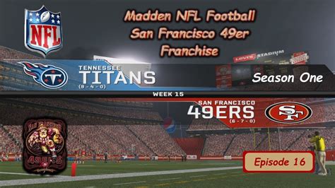 Rebuilding The San Francisco 49ers Madden NFL S1 Wk15 Vs Titans