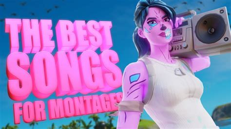 Top 10 BEST Songs To Use For Your Fortnite Montages YouTube