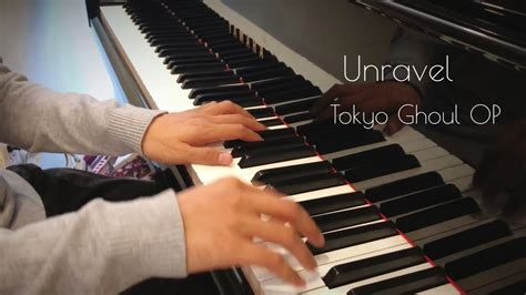 UNRAVEL Anime Music Tokyo Ghoul OP Manh Piano YouTube