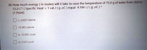 Solved How Much Energy In Joules Will It Take To Raise The