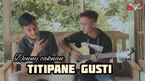 Titipane Gusti Denny Caknan Cover By Mapendos Official Youtube