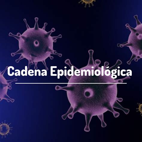 Cadena Epidemiol Gica