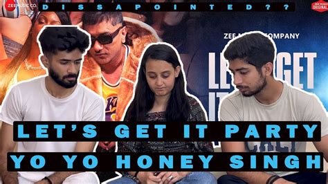 Lets Get It Party Reaction Honey 3 0 Yo Yo Honey Singh Leo