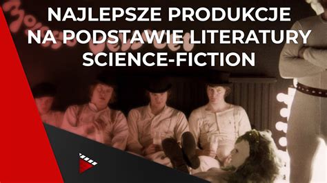 Najlepsze Filmy I Seriale Sci Fi Na Podstawie Ksi Ek Youtube