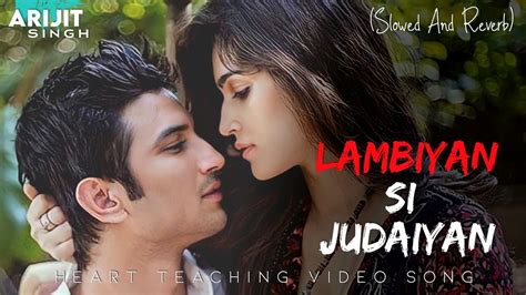 Lambiyaan Si Judaiyaan Slowed And Reverb Arijit Singh Heart Teaching