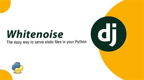 How To Configure Whitenoise In Your Django Project Step By Step Guide