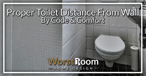 Proper Toilet Distance From Wall By Code Comfort Worst Room