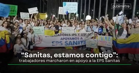 Marchas En Todo El Pa S De Trabajadores De La Eps Santias En Apoyo A La