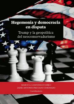 Hegemon A Y Democracia En Disputa Trump Y La Geopol Tica Del