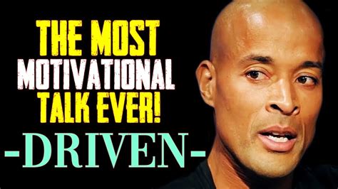 David Goggins Motivation Driven The Most Motivational Talk Ever Youtube