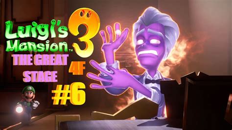 Luigi S Mansion 3 Walkthrough 6 The Great Stage 4F YouTube