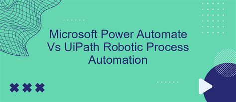 Microsoft Power Automate Vs Uipath Robotic Process Automation Savemyleads