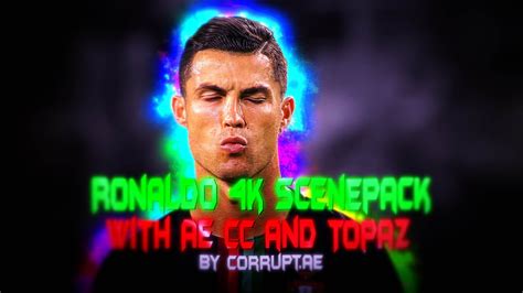 Cristiano Ronaldo Rare Clips Scenepack K With Ae Cc And Topaz Youtube