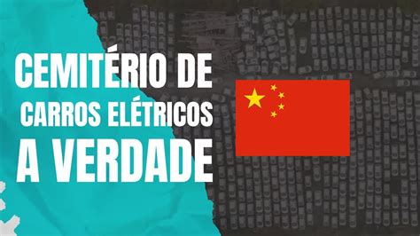 A verdade sobre cemitério de carros elétricos na China YouTube