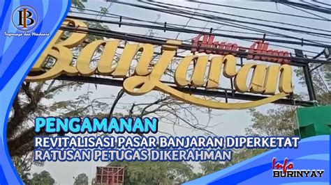 Pengamanan Revitalisasi Pasar Banjaran Diperketat Ratusan Petugas