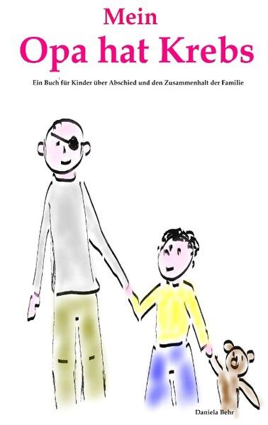 Mein Opa hat Krebs Ein Buch für Kinder über Krankheit Tod Trauer