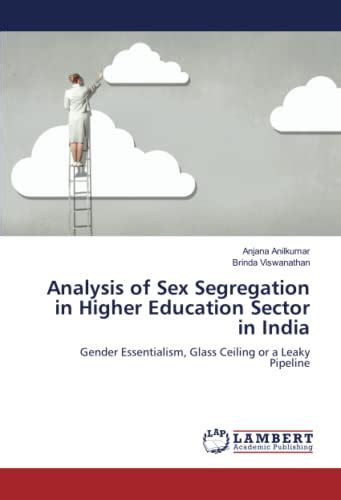 Analysis Of Sex Segregation In Higher Education Sector In India Gender