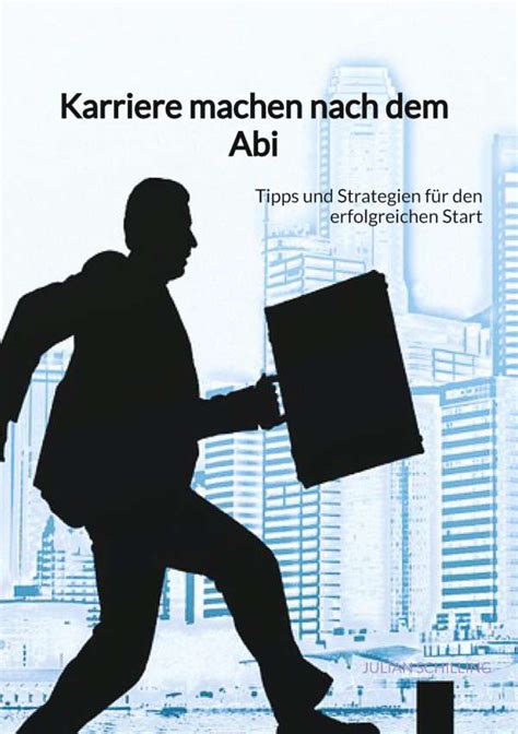 Karriere Machen Nach Dem Abi Julian Schilling Buch Jpc